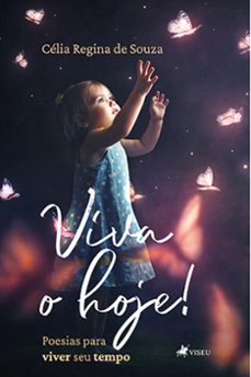 viva o hoje! poesias para viver seu tempo (ebook)-célia regina de souza-9786525443812
