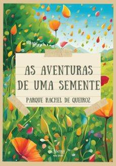 as aventuras de uma semente - parque rachel de queiroz (ebook)-maria loiola-9786525837512