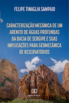 caracterizaço mecanica de um arenito de aguas profundas da bacia de sergipe e suas implicaçes para geomecanica de reservatorios (ebook)-felipe tinaglia sampaio-9786527018612