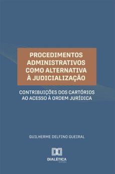 procedimentos administrativos como alternativa a judicializaço (ebook)-guilherme delfino gueiral-9786527074212
