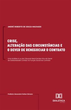 crise, alteraço das circunstancias e o dever de renegociar o contrato (ebook)-andré roberto de souza machado-9786527076612