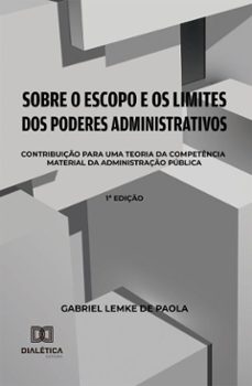 sobre o escopo e os limites dos poderes administrativos (ebook)-gabriel lemke de paola-9786527088912