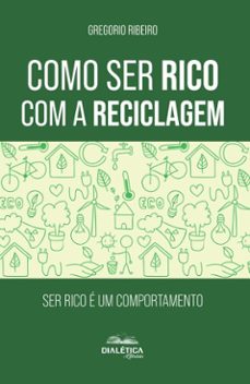 como ser rico com a reciclagem (ebook)-gregorio ribeiro-9786527408512