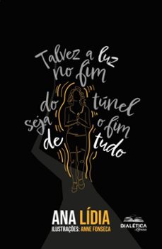 talvez a luz no fim do tunel seja o fim de tudo (ebook)-ana lidia-9786527409212
