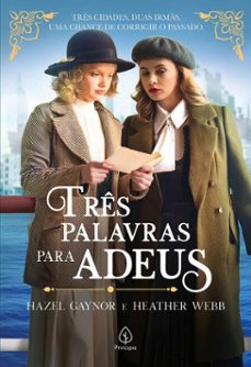 tres palavras para dizer adeus (ebook)-hazel gaynor-heather webb-9786550972912