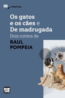 os gatos e os cães e de madrugada: dois contos de raul pompeia (ebook)-raul pompéia-9786554113212