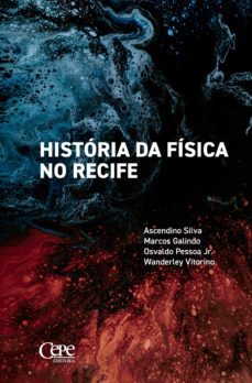 historia da fisica no recife (ebook)-ascendino silva-marcos galindo-osvaldo pessoa jr.-9786554390712
