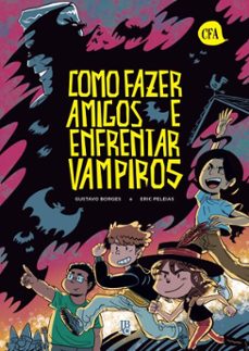 como fazer amigos  e enfrentar vampiros (ebook)-eric peleias-gustavo borges-9786555949612