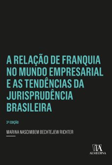 a relaço de franquia no mundo empresarial e as tendencias da jurisprudencia brasileira (ebook)-marina nascimbem bechtejew richter-9786556271712