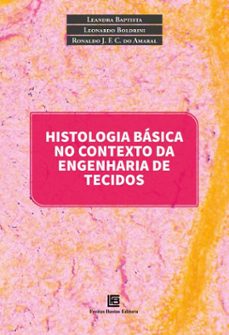 histologia basica no contexto da engenharia de tecidos (ebook)-leandra baptista-leonardo boldrini-ronaldo j. f. c. do amaral-9786556755212