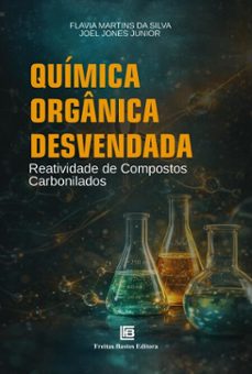 quimica organica desvendada (ebook)-flavia martins da silva-joel jones junior-9786556756912