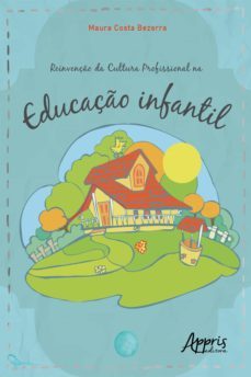 reivenço da cultura profissional na educaço infantil (ebook)-maura costa bezerra-9786558208112