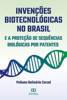 invençes biotecnologicas no brasil e a proteço de sequencias biologicas por patentes (ebook)-poliana belisário zorzal-9786558775812
