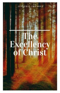 the excellency of christ (ebook)-jonathan edwards-9786586145212