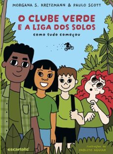o clube verde e a liga dos solos (ebook)-morgana kretzmann-paulo scott-9786587724812