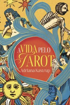 a vida pelo tarot (ebook)-adriana kastrup-9786598693312