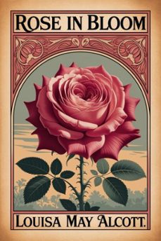 rose in bloom / a sequel to 'eight cousins' (ebook)-9786726010912