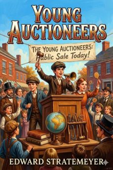 young auctioneers; or, the polishing of a rolling stone (ebook)-9786726032112