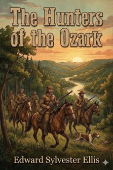 the hunters of the ozark (ebook)-edward sylvester ellis-9786726554812