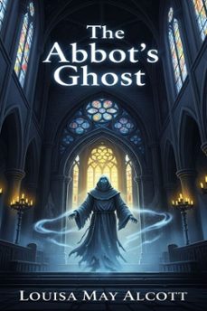 the abbot's ghost (ebook)-louisa may alcott-9786726560912