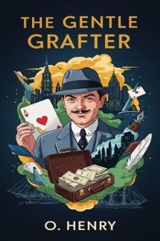 the gentle grafter (ebook)-o. henry-9786726561612