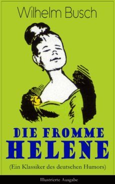 die fromme helene (ein klassiker des deutschen humors) - illustrierte ausgabe (ebook)-9788026850212