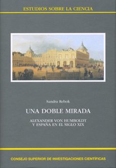 una doble mirada: alexander von humboldt y españa en el siglo xix-9788400088712