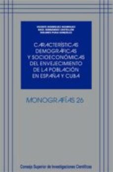 caracteristicas demograficas y socioeconomicas del envejecimiento de la poblacion en españa y cuba (ebook)-vicente rodriguez rodriguez-9788400090012