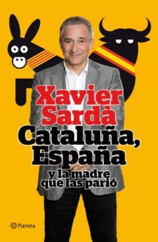 catalunya, españa y la madre que las pario-javier sarda-9788408101512