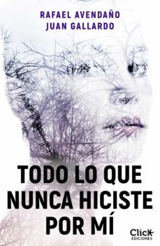 todo lo que nunca hiciste por mi (ebook)-rafael avendaño-juan gallardo-9788408127512