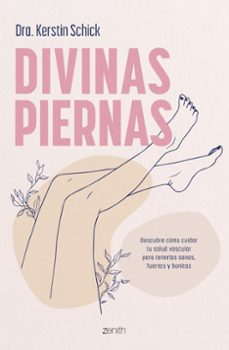 divinas piernas: descubre cómo cuidar tu salud vascular para tene ralas sanas, fuertes y bonitas-9788408288312