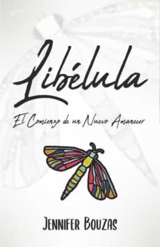 libelula. el comienzo de un nuevo amanecer-jennifer bouzas bartolome-9788409437412