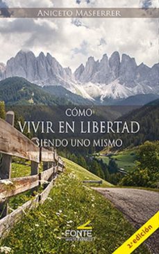 como vivir en libertad siendo uno mismo-aniceto masferrer-9788410023512