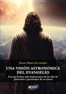 una visión astronómica del evangelio-angel maria gutierrez-9788410041912