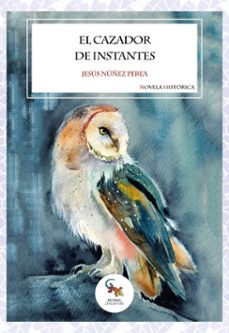 el cazador de instantes (ebook)-jesús núñez perea-9788410046412