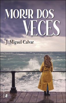 morir dos veces-j. miguel calvar-9788410051812