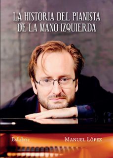 la historia del pianista de la mano izquierda (ebook)-manuel lopez-9788410076112