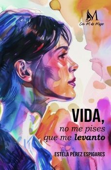 vida no me pises que me levanto-estela perez espigares-9788410102712