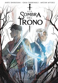 a la sombra del trono-kate sheridan-gaia cardinali-micah myers-9788410126312