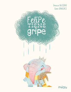 felipe tiene gripe (edicion especial 10 años)-gracia iglesias-9788410208612