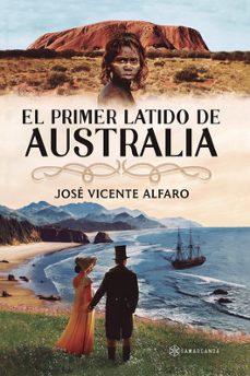 el primer latido de australia-jose vicente alfaro-9788410373112