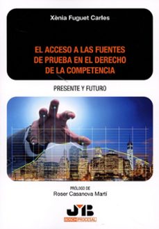 acceso a las fuentes de prueba en el derecho de la competenc presente y futuro-xenia fuguet carles-9788410448612