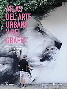 atlas del arte urbano y del grafiti-diego lopez gimenez-9788410650312
