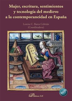 mujer, escritura, sentimientos y tecnologia del medievo a la contemporaneidad en españa (ebook)-lorena c. barco cebrián-9788410709812