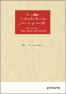 el delito de desobediencia grave de particular-noel villalba lópez-9788410854512