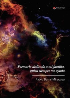 poemario dedicado a mi familia, quien siempre me ayuda-pablo barral miragaya-9788411151412
