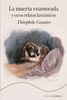 la muerta enamorada y otros relatos fantasticos-theophile gautier-9788411782012