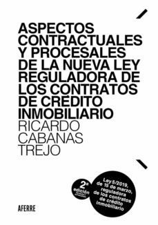 aspectos contractuales y procesales de la nueva ley reguladora de los contratos de crédito inmobiliario (ebook)-ricardo cabanas trejo-9788412055412