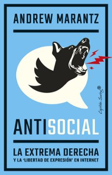 antisocial: la extrema derecha y la libertad de expresion en internet-andrew marantz-9788412281712