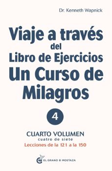 viaje a traves del libro de ejercicios un curso de milagros cuarto volumen-9788412338812